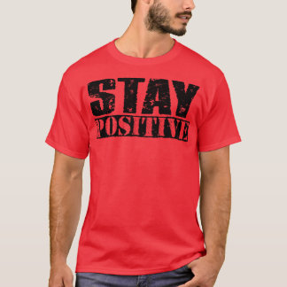 Stay Positive Vintage Black Text T-Shirt