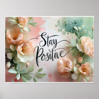 Stay Positive" Watercolor Floral Inspirational Poster