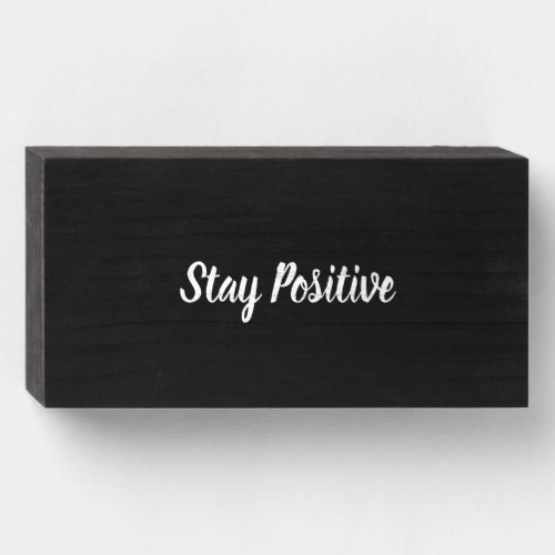 Stay Positive Wooden Box Sign