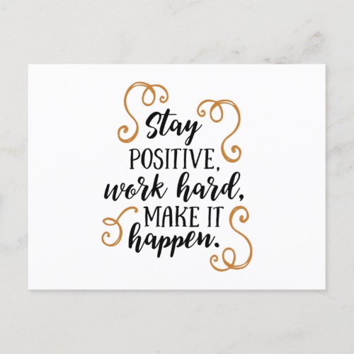 Stay positive work hard make it happen postcard
