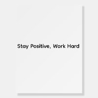 Stay Positive Work Hard – Motivational Quote Poste