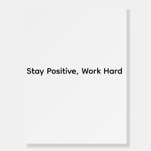 Stay Positive Work Hard – Motivational Quote Poste Foam Board