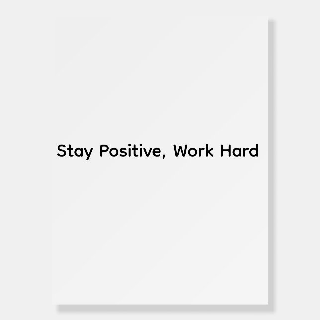 Stay Positive Work Hard – Motivational Quote Poste Foam Board (Front)