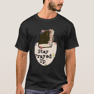Stay Prayed Up Simply Beautiful Floral Boutique B T-Shirt