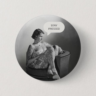 “Stay Pressed” Vintage Tattooed Lady Button