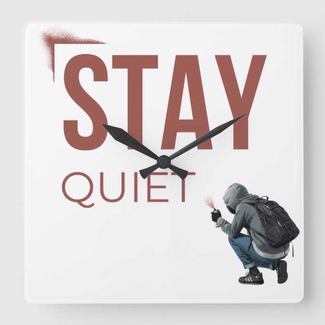 Stay Quiet Minimal Graffiti Art Square Wall Clock (Front)