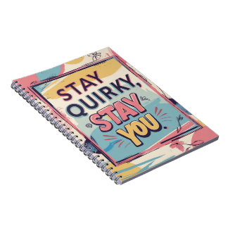 Stay Quirky Stay You Colorful Spiral Notebook