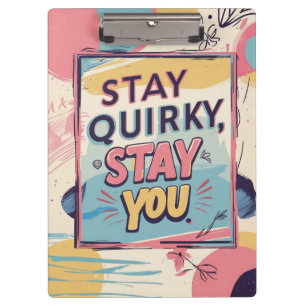 Stay Quirky Stay You Motivational Clipboard