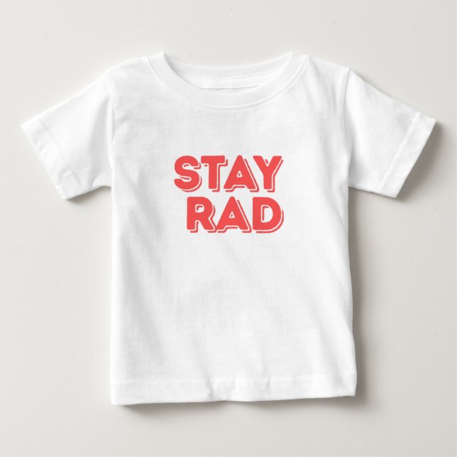 Stay Rad Baby T-Shirt (Front)