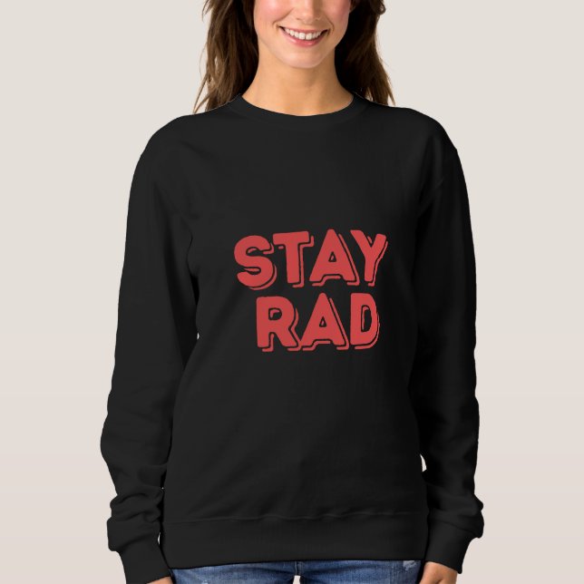 Stay Rad Sweatshirt (Front)
