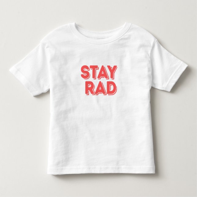 Stay Rad Toddler T-shirt (Front)