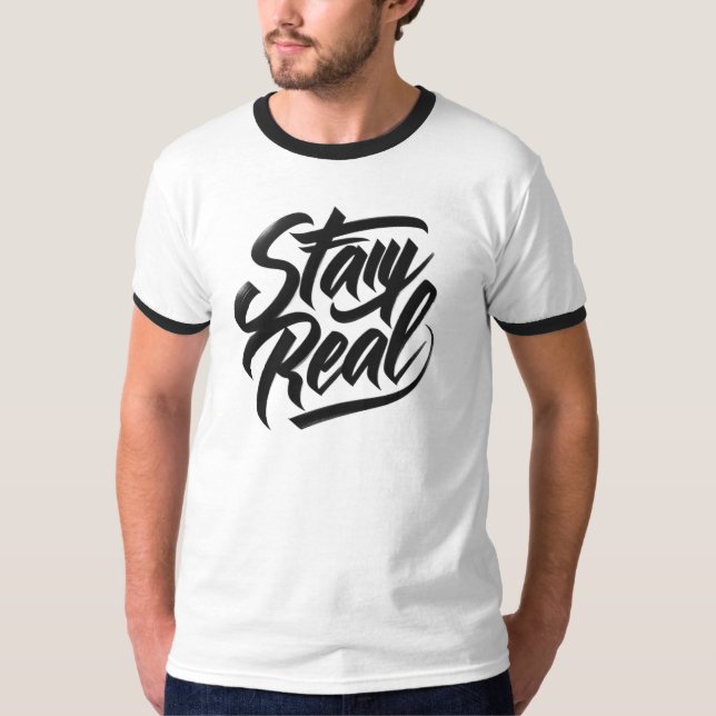  stay real T-Shirt (Front)