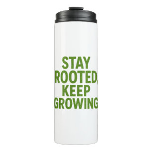 Stay Rooted Keep Growing Travel Mug Motivational