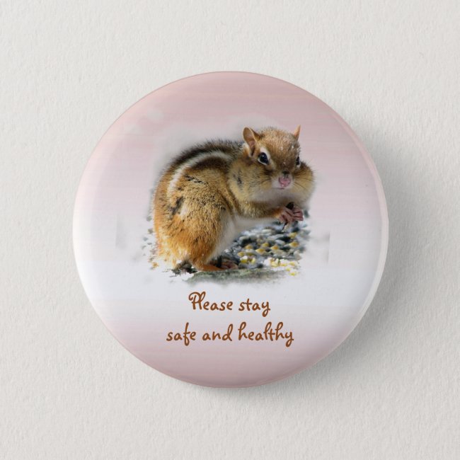 Stay Safe and Healthy Says Chipmunk Button