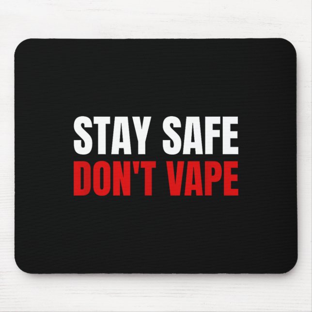 Stay Safe Don't Vape Anti-vang  Mouse Pad (Front)