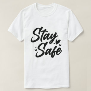 Stay Safe Minimalist Motivational Typography T-Shirt