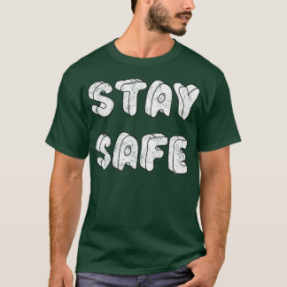 Stay Safe T-Shirt