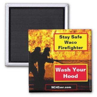 Stay Safe Waco Firefighter Wash Your Hood Magnet
