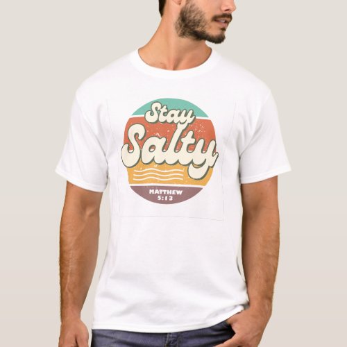 Stay Salty Matthew 513 Christian T_Shirt