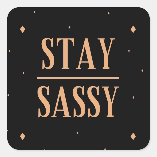 Stay Sassy Square Sticker (Front)