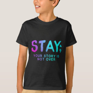 Stay Semicolon Suicide Prevention Awareness Month T-Shirt