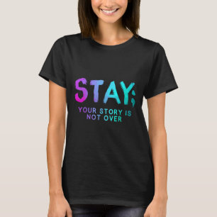 Stay Semicolon Suicide Prevention Awareness Month T-Shirt