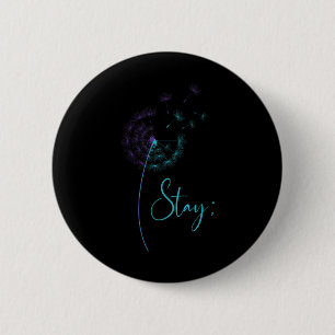 Stay Semicolon Teal & Purple Dandelion Suicide Button