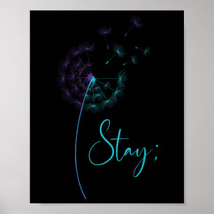 Stay Semicolon Teal & Purple Dandelion Suicide Poster