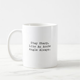 Stay Sharp Acute Angle Mindset Smart Geometry Coffee Mug