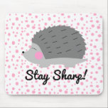 Stay Sharp Hedgehog Mousepad<br><div class="desc">Add a little bit of whimsy to your work space with this cute hedgehog mousepad.</div>
