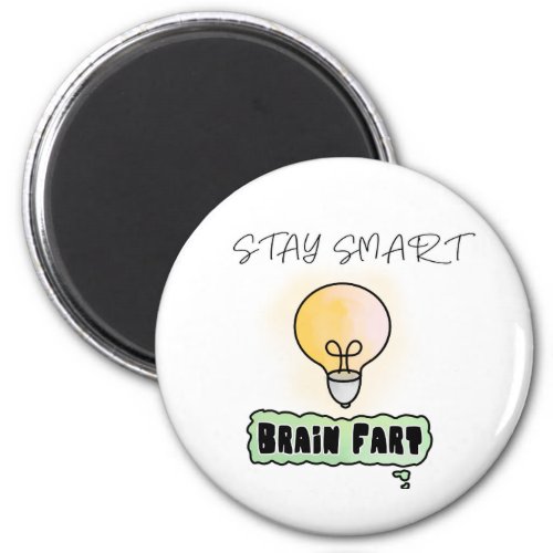 Stay Smart Brain Fart Funny Magnet