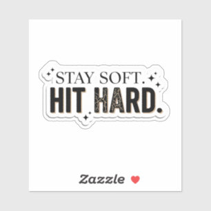 Stay Soft Hit Hard Minimalist Empowerment  Sticker