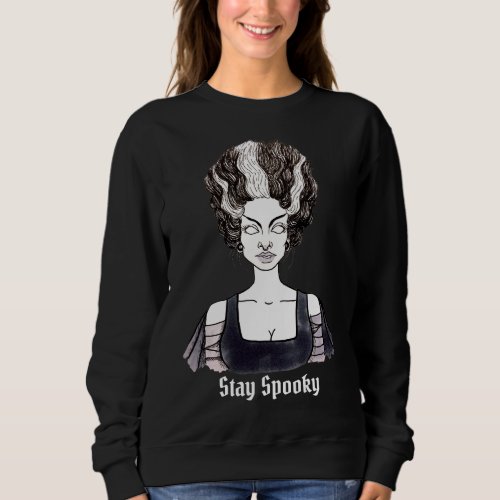 Stay Spooky _ Bride of Frankenstein Sweatshirt