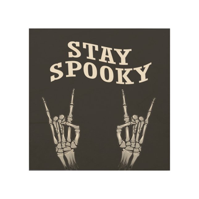 Stay Spooky Skeleton Hands Halloween Spooky Cute Wood Wall Art (Front)