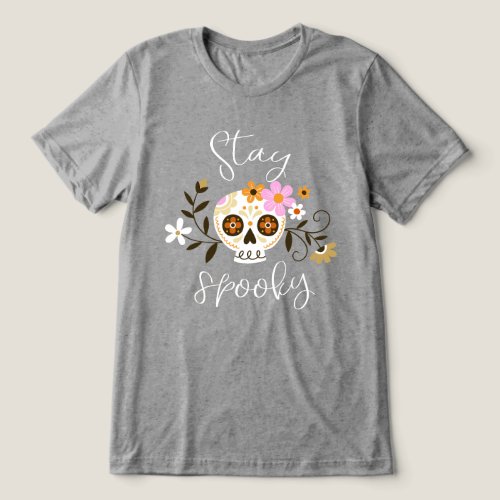 Stay Spooky Tri_Blend Shirt