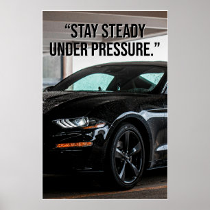 Stay Steady Under Pressure Car Quote Poster