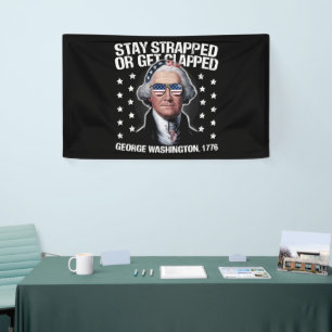 Stay Strapped Or Get Clapped George Washington Banner