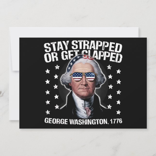 Stay Strapped Or Get Clapped George Washington  Invitation (Front)