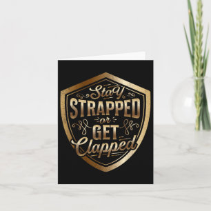 Stay Strapped Or Get Clapped Sun Tzu Quote The Art Card