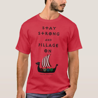 Stay Strong amp Pillage On T-Shirt