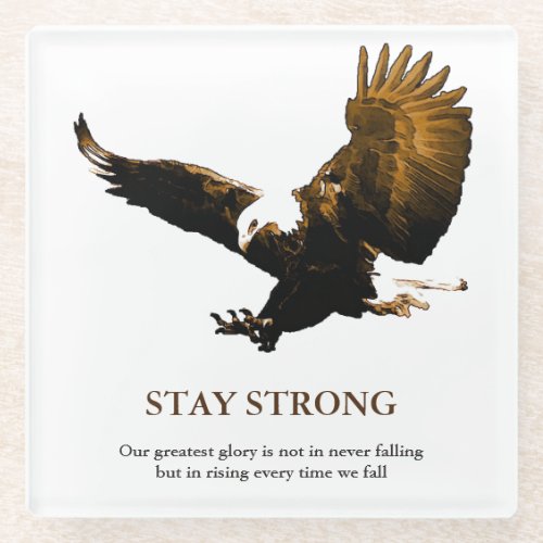 Stay Strong Bald Eagle Motivational Artwork Glass Coaster