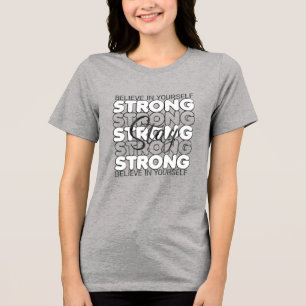 Stay Strong Believe In Yourself Tri-Blend Shirt