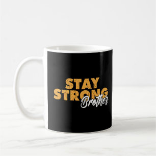 Stay Strong Brother Inspirational Sibling Quote Coffee Mug