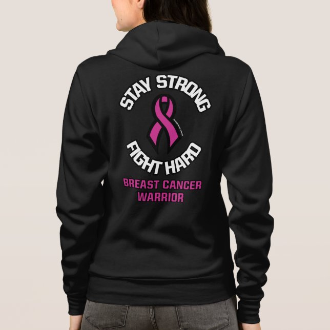 STAY STRONG FIGHT HARD...Breasr Cancer Hoodie (Back)
