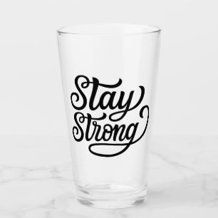 Stay Strong Glass
