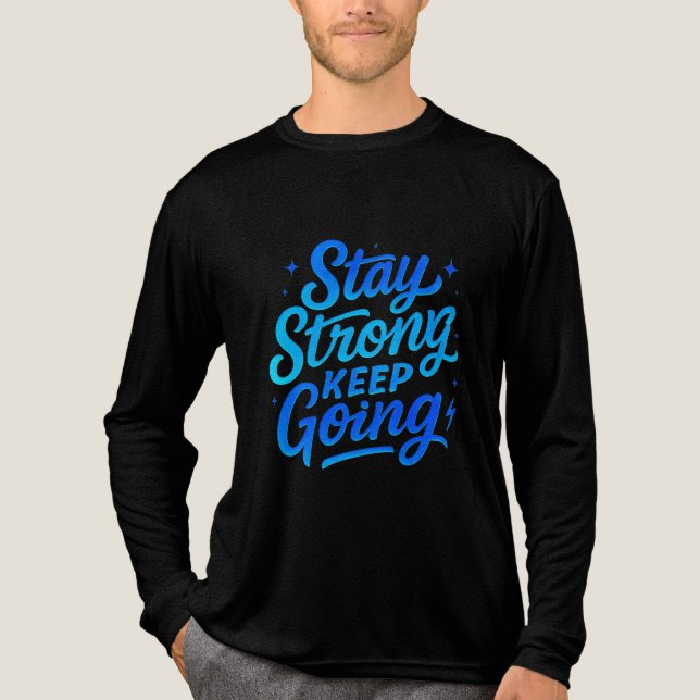 Stay Strong Keep Going Motivational T-Shirt Tri-Blend Shirt (Front)