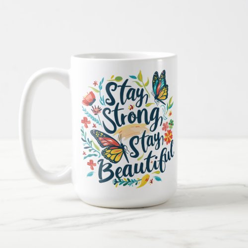 Stay Strong Stay Beautiful Butterfly Blossoms Coffee Mug