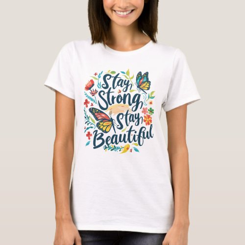 Stay Strong Stay Beautiful Butterfly Blossoms T_Shirt