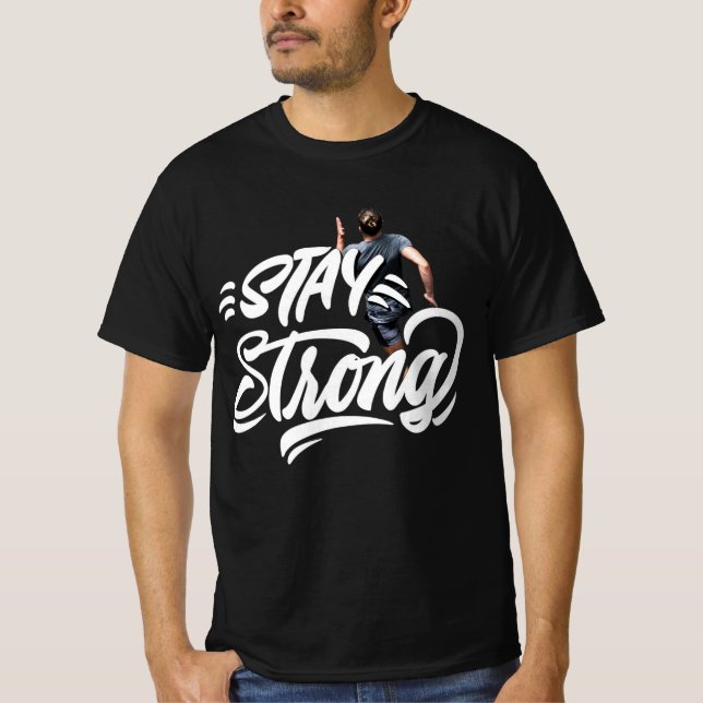 Stay Strong T-Shirt (Front)