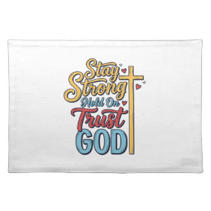 Stay Strong Trust God Christian Cross Shirt Design Cloth Placemat